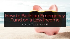 How to Build an Emergency Fund on a Low Income: A Step-by-Step Guide